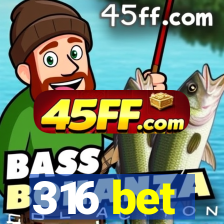 316 bet